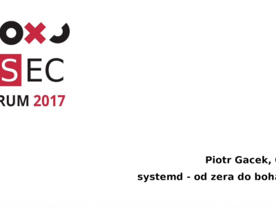 OSEC Forum 2017 - Piotr Gacek: systemd - od zera do bohatera image